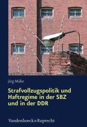 Cover von Strafvollzugspolitik und Haftregime in der SBZ und in der DDR