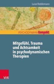 Cover von Mitgefühl, Trauma und Achtsamkeit in psychodynamischen Therapien