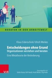 Cover von Entscheidungen ohne Grund - Organisationen verstehen und beraten