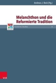 Cover von Melanchthon und die Reformierte Tradition