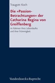 Cover von Die »Passion-Betrachtungen« der Catharina Regina von Greiffenberg