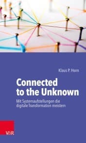 Cover von Connected to the Unknown - mit Systemaufstellungen die digitale Transformation meistern
