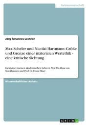 Cover von Max Scheler und Nicolai Hartmann: Größe und Grenze einer materialen Wertethik - eine kritische Sichtung