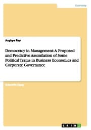 Cover von Democracy in Management: A Proposed and Predictive Assimilation of Some Political Terms in Business Economics and Corporate Governance