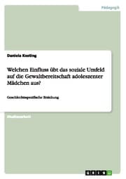 Cover von Welchen Einfluss übt das soziale Umfeld auf die Gewaltbereitschaft adoleszenter Mädchen aus?