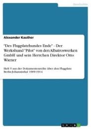 Cover von 'Des Flugplatzhundes Ende' - Der Werkshund 'Pilot' von den Albatroswerken GmbH und sein Herrchen Direktor Otto Wiener