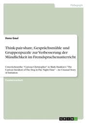 Cover von Think-pair-share, Gesprächsmühle und Gruppenpuzzle - drei kooperative und schüleraktivierende Methoden zur Verbesserung der Mündlichkeit im Fremdsprachenunterricht (Jahrgangsstufe 11)