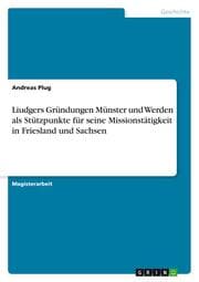 Cover von Liudgers Gründungen Münster und Werden als Stützpunkte für seine Missionstätigkeit in Friesland und Sachsen