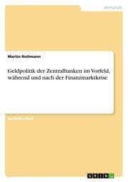 Cover von Geldpolitik der Zentralbanken im Vorfeld, während und nach der Finanzmarktkrise