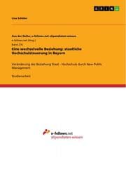 Cover von Eine wechselvolle Beziehung: staatliche Hochschulsteuerung in Bayern