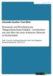 Cover von Restaurant und Bruchmuseum 'Flieger-Heim Franz Tolinksi' - Geschichten um und über das erste Aviatische Museum in Deutschland