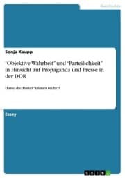Cover von 'Objektive Wahrheit' und 'Parteilichkeit' in Hinsicht auf Propaganda und Presse in der DDR