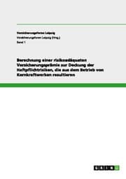 Cover von Berechnung einer risikoadäquaten Versicherungsprämie zur Deckung der Haftpflichtrisiken, die aus dem Betrieb von Kernkraftwerken resultieren