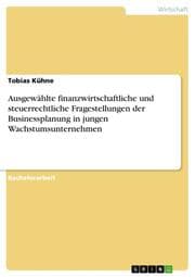 Cover von Ausgewählte finanzwirtschaftliche und steuerrechtliche Fragestellungen der Businessplanung in jungen Wachstumsunternehmen