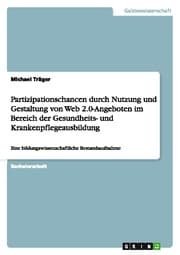 Cover von Partizipationschancen durch Nutzung und Gestaltung von Web 2.0-Angeboten im Bereich der Gesundheits- und Krankenpflegeausbildung