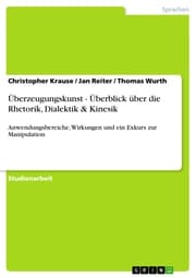 Cover von Überzeugungskunst - Überblick über die Rhetorik, Dialektik & Kinesik