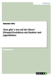 Cover von 'Jetzt gibt's was auf die Ohren' - Hörspiel-Produktion mit Kindern und Jugendlichen