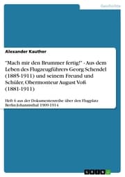 Cover von 'Mach mir den Brummer fertig!' - Aus dem Leben des Flugzeugführers Georg Schendel (1885-1911) und seinem Freund und Schüler, Obermonteur August Voß (1881-1911)