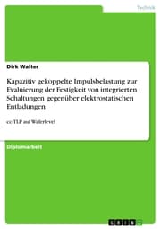 Cover von Kapazitiv gekoppelte Impulsbelastung zur Evaluierung der Festigkeit von integrierten Schaltungen gegenüber elektrostatischen Entladungen