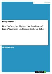 Cover von Der Einfluss des Mythos der Pandora auf Frank Wedekind und Georg Wilhelm Pabst