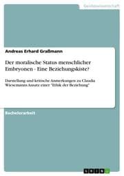 Cover von Der moralische Status menschlicher Embryonen - Eine Beziehungskiste?