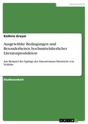 Cover von Ausgewählte Bedingungen und Besonderheiten hochmittelalterlicher Literaturproduktion