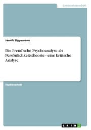 Cover von Die Freud'sche Psychoanalyse als Persönlichkeitstheorie - eine kritische Analyse