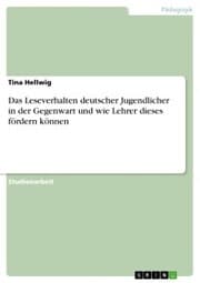 Cover von Das Leseverhalten deutscher Jugendlicher in der Gegenwart und wie Lehrer dieses fördern können