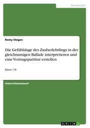 Cover von Die Gefühlslage des Zauberlehrlings in der gleichnamigen Ballade interpretieren und eine Vortragspartitur erstellen