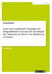 Cover von Form und Gesellschaft: Soziologie der Hofgesellschaft von Louis XIV im Spiegel der 'Princesse de Clèves' von Madame de La Fayette