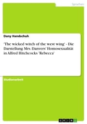 Cover von 'The wicked witch of the west wing' - Die Darstellung Mrs. Danvers' Homosexualität in Alfred Hitchcocks 'Rebecca'