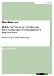 Cover von Kohlbergs Theorie der moralischen Entwicklung und ihre pädagogischen Implikationen
