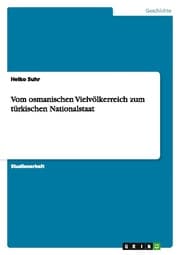 Cover von Vom osmanischen Vielvölkerreich zum türkischen Nationalstaat