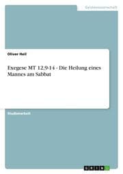 Cover von Exegese MT 12,9-14 - Die Heilung eines Mannes am Sabbat