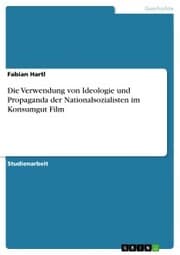 Cover von Die Verwendung von Ideologie und Propaganda der Nationalsozialisten im Konsumgut Film
