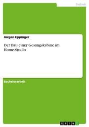 Cover von Der Bau einer Gesangskabine im Home-Studio