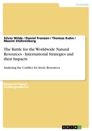 Cover von The Battle for the Worldwide Natural Resources - International Strategies and their Impacts