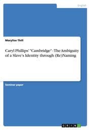 Cover von Caryl Phillips' 'Cambridge' - The Ambiguity of a Slaves Identity through (Re)Naming