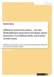 Cover von Diffusion durch Innovation - wie die Marktdiffusion innovativer Produkte durch innovative Geschäftsmodelle unterstützt werden kann
