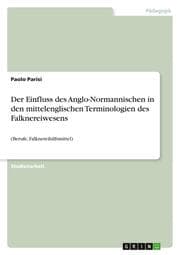 Cover von Der Einfluss des Anglo-Normannischen in den mittelenglischen Terminologien des Falknereiwesens