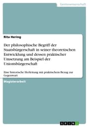 Cover von Der philosophische Begriff der Staatsbürgerschaft in seiner theoretischen Entwicklung und dessen praktischer Umsetzung am Beispiel der Unionsbürgerschaft