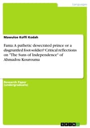 Cover von Fama: A pathetic desecrated prince or a disgruntled foot-soldier? Critical reflections on 'The Suns of Independence' of Ahmadou Kourouma