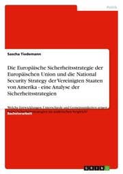 Cover von Die Europäische Sicherheitsstrategie der Europäischen Union und die National Security Strategy der Vereinigten Staaten von Amerika - eine Analyse der Sicherheitsstrategien