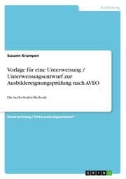 Cover von Vorlage für eine Unterweisung/Unterweisungsentwurf zur Ausbildereignungsprüfung nach AVEO - Sechs-Stufen-Methode
