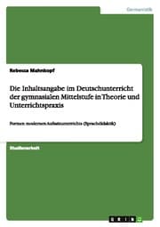 Cover von Die Inhaltsangabe im Deutschunterricht der gymnasialen Mittelstufe in Theorie und Unterrichtspraxis