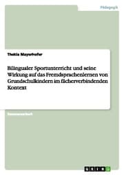Cover von Bilingualer Sportunterricht und seine Wirkung auf das Fremdsprachenlernen von Grundschulkindern im fächerverbindenden Kontext