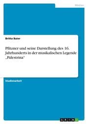 Cover von Pfitzner und seine Darstellung des 16. Jahrhunderts in der musikalischen Legende Palestrina