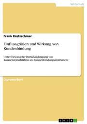 Cover von Einflussgrößen und Wirkung von Kundenbindung unter besonderer Berücksichtigung von Kundenzeitschriften als Kundenbindungsinstrument