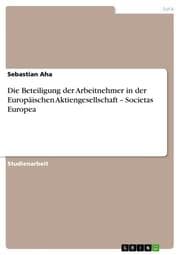 Cover von Die Beteiligung der Arbeitnehmer in der Europäischen Aktiengesellschaft - Societas Europea