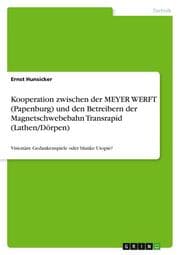 Cover von Kooperation zwischen der MEYER WERFT (Papenburg) und den Betreibern der Magnetschwebebahn Transrapid (Lathen/Dörpen)